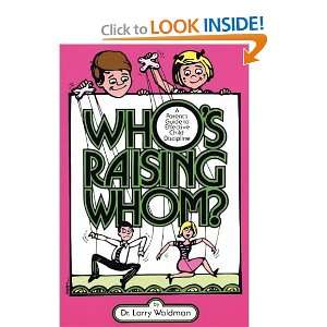  Whos Raising Whom? [Paperback] Dr. Larry Waldman Books