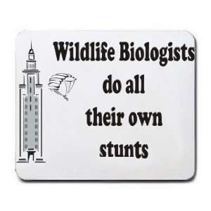 Wildlife Biologists do all their own stunts Mousepad
