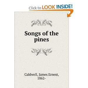  Songs of the pines James Ernest, 1862  Caldwell Books