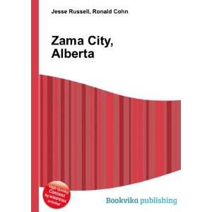  Zama City, Alberta Ronald Cohn Jesse Russell Books