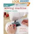 The Sewing Machine Classroom Learn the Ins & Outs of Your Machine by 