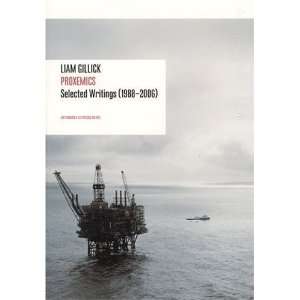 Liam Gillick Proxemics Selected Essays, 1988 2006 [Paperback] Liam 