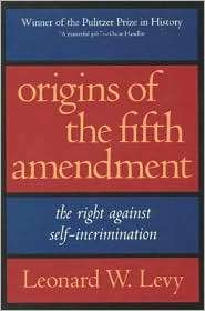 Origins of the Fifth Amendment The Right Against Self Incrimination 