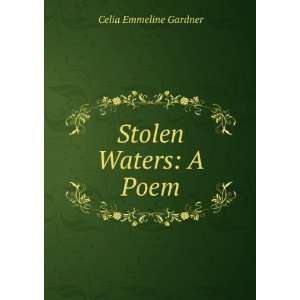 Stolen Waters A Poem Celia Emmeline Gardner Books