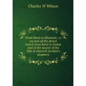   of the Nile in General Gordons steamers Charles W Wilson Books