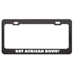 Got African Drum? Music Musical Instrument Black Metal License Plate 