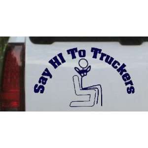  Say Hi Truckers Funny Car Window Wall Laptop Decal Sticker 