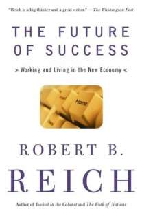  & NOBLE  The Future of Success by Robert B. Reich, Knopf Doubleday 
