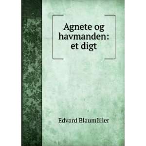  Agnete og havmanden et digt Edvard BlaumÃ¼ller Books