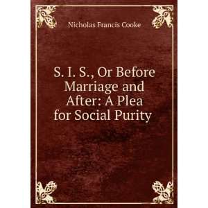  S. I. S., Or Before Marriage and After A Plea for Social 
