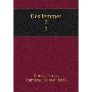    Des femmes. 2 comtesse Dora d  Istria Dora d Istria  Books