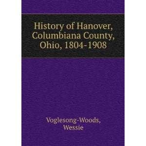   , Columbiana County, Ohio, 1804 1908. Wessie. Voglesong Woods Books