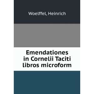  Cornelii Taciti libros microform Heinrich Woelffel  Books