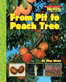   From Pit to Peach Tree by Ellen Weiss, Scholastic Library Publishing