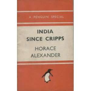  INDIA SINCE CRIPPS HORACE ALEXANDER Books
