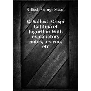  C. Sallusti Crispi Catilina et Jugurtha With explanatory 