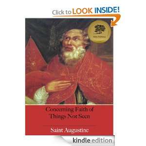 Concerning Faith of Things Not Seen (Illustrated) St. Augustine 