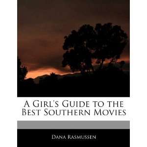   to the Best Southern Movies (9781170063859) Dana Rasmussen Books