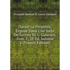  Daniel Le Prophete, Expose Dans Une Suite De Lecons By L 