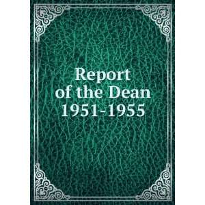  Report of the Dean. 1951 1955 Columbia University 