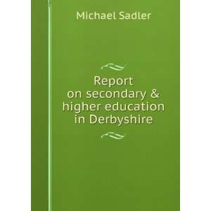   on secondary & higher education in Derbyshire Michael Sadler Books