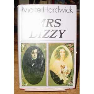 Mrs Dizzy the Life of Mary Anne Disraeli Viscountess Beaconsfield 