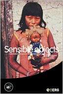 Sensible Objects Colonialism, Museums and Material Culture