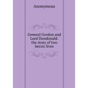   and Lord Dundonald the story of two heroic lives Anonymous Books