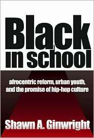 Black in School Afrocentric Reform, Urban Youth, and the Promise of 
