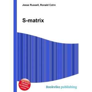  S matrix Ronald Cohn Jesse Russell Books