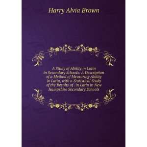   in Latin in New Hampshire Secondary Schools Harry Alvia Brown Books