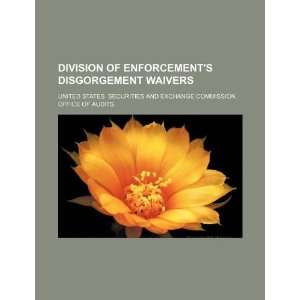  Division of Enforcements disgorgement waivers 