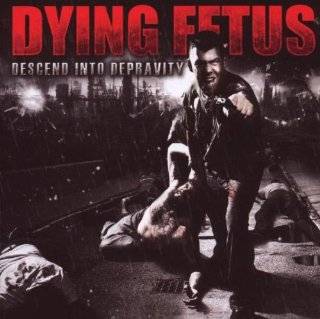 19. Descend Into Depravity by Dying Fetus