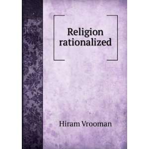  Religion rationalized Hiram Vrooman Books