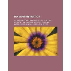  Tax administration IRS abatement process in selected 