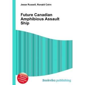  Future Canadian Amphibious Assault Ship Ronald Cohn Jesse 
