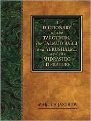 Dictionary of the Targumim, the Talmud Babli And Yerushalmi, and 