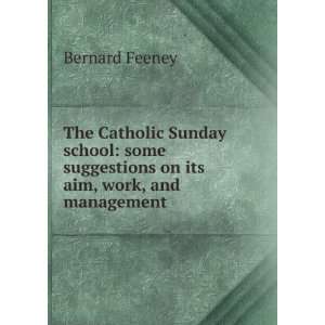   suggestions on its aim, work, and management Bernard Feeney Books