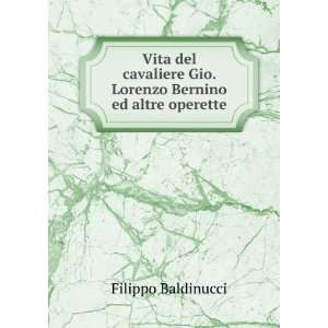   Gio. Lorenzo Bernino ed altre operette Filippo Baldinucci Books