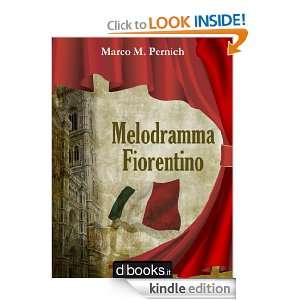 Melodramma Fiorentino (Italian Edition) Marco M. Pernich  