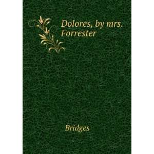  Dolores, by mrs. Forrester Bridges Books