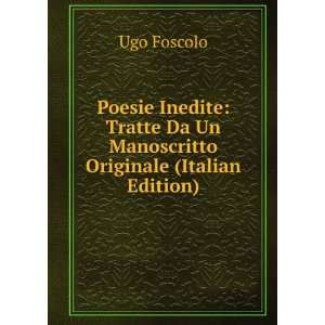   Da Un Manoscritto Originale (Italian Edition) Ugo Foscolo Books