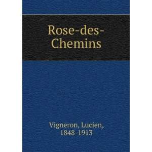  Rose des Chemins Lucien, 1848 1913 Vigneron Books