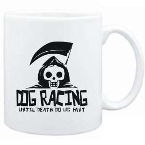  Mug White  Dog Racing UNTIL DEATH SEPARATE US  Sports 