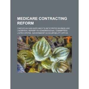 Medicare contracting reform CMSs plan has gaps and its anticipated 