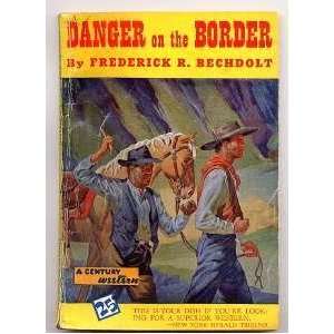  Danger on the Border Frederick Bechdolt 1940 A Century 