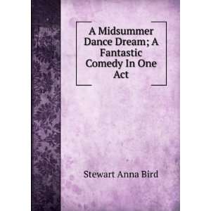  A Midsummer Dance Dream; A Fantastic Comedy In One Act 