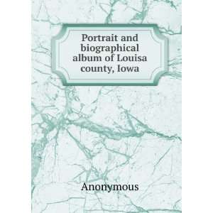  and biographical album of Louisa county, Iowa Anonymous Books