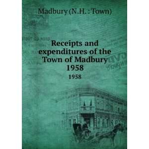  Receipts and expenditures of the Town of Madbury. 1958 