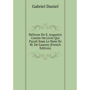   Sous Le Nom De M. De Launoy (French Edition) Gabriel Daniel Books